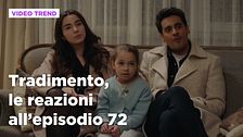 Tradimento, il riassunto e le reazioni all'episodio 72