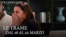 Le trame dal 16 al 22 marzo
