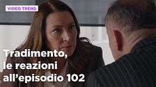 Tradimento, il riassunto e le reazioni all'episodio 102