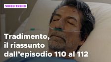 Tradimento, il riassunto dall'episodio 110 al 112