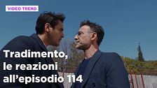 Tradimento, il riassunto e le reazioni all'episodio 114