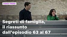 Segreti di famiglia, il riassunto dall'episodio 63 al 67