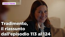 Tradimento, il riassunto dall'episodio 113 al 124