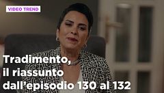 Tradimento, il riassunto dall'episodio 130 al 132