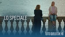 Tutto quello che ho: lo speciale