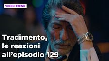 Tradimento, il riassunto e le reazioni all'episodio 129