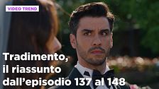 Tradimento, il riassunto dall'episodio 137 al 148