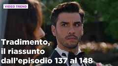 Tradimento, il riassunto dall'episodio 137 al 148