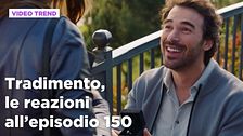 Tradimento, il riassunto e le reazioni all'episodio 150