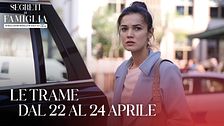 Le trame dal 22 al 24 aprile