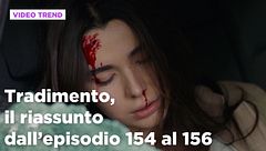 Tradimento, il riassunto dall'episodio 154 al 156