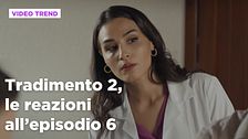 Tradimento 2, il riassunto e le reazioni all'episodio 6