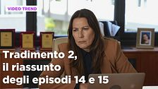 Tradimento 2, il riassunto degli episodi 14 e 15