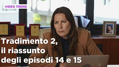 Tradimento 2, il riassunto degli episodi 14 e 15