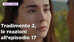 Tradimento 2, il riassunto e le reazioni all'episodio 17