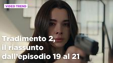 Tradimento 2, il riassunto dall'episodio 19 al 21