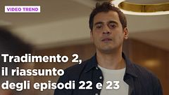 Tradimento 2, il riassunto degli episodi 22-23