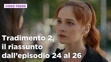 Tradimento 2, il riassunto degli episodi 24 e 26