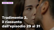 Tradimento 2, il riassunto dall'episodio 29 al 31