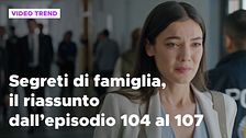 Segreti di famiglia, il riassunto dall'episodio 104 al 107