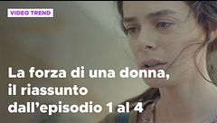 La forza di una donna, il riassunto dall'episodio 1 al 4
