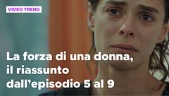 La forza di una donna, il riassunto dall'episodio 5 al 9