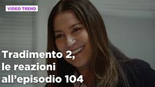 Tradimento 2, il riassunto e le reazioni all'episodio 104