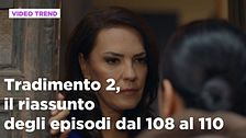 Tradimento 2, il riassunto degli episodi 108-110
