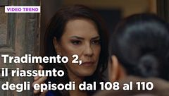 Tradimento 2, il riassunto degli episodi 108-110