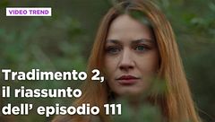 Tradimento 2, il riassunto dell'episodio 111