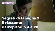 Segreti di famiglia 2, il riassunto dall'episodio 4 all'8