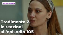 Tradimento 2, il riassunto e le reazioni all'episodio 105