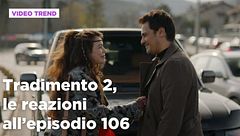 Tradimento 2, il riassunto e le reazioni all'episodio 106