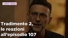 Tradimento 2, il riassunto e le reazioni all'episodio 107