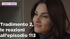 Tradimento 2, il riassunto e le reazioni all'episodio 113