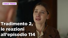Tradimento 2, il riassunto e le reazioni all'episodio 114