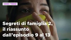 Segreti di famiglia 2, il riassunto dall'episodio 9 al 13