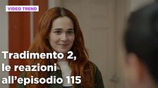 Tradimento 2, il riassunto e le reazioni all'episodio 115