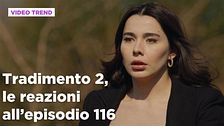 Tradimento 2, il riassunto e le reazioni all'episodio 116