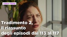 Tradimento 2, il riassunto degli episodi 113-117