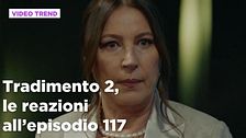 Tradimento 2, il riassunto e le reazioni all'episodio 117