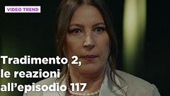 Tradimento 2, il riassunto e le reazioni all'episodio 117