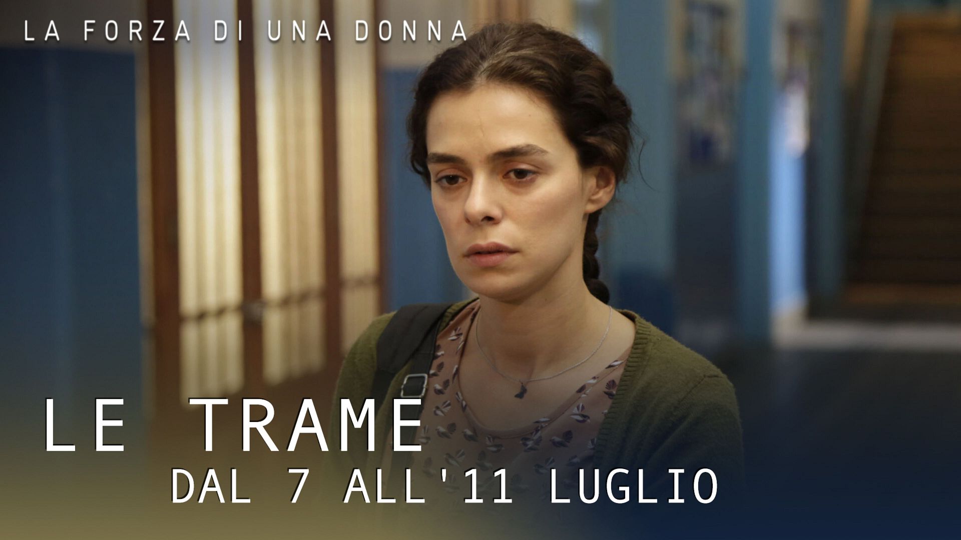 La forza di una donna: Le trame dal 7 all'11 luglio Video | Mediaset  Infinity