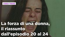 La forza di una donna, il riassunto dall'episodio 20 al 24