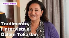 Tradimento, Ozlem Tokaslan si racconta