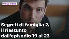 Segreti di famiglia 2, il riassunto dall'episodio 19 al 23