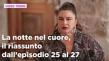 La notte nel cuore, il riassunto dall'episodio 25 al 27