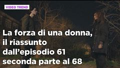 La forza di una donna, il riassunto dall'episodio 61 al 68
