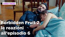 Forbidden Fruit 2, il riassunto e le reazioni all'episodio 6