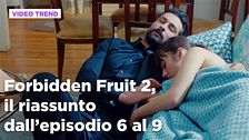 Forbidden Fruit 2, il riassunto degli episodi 6-9